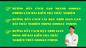 Hướng dẫn cài đặt giới hạn thời gian làm bài trong Google forms||Tạo bài kiểm tra trên google forms.