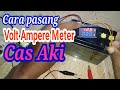 Cara pasang Volt Ampere meter pada cas aki