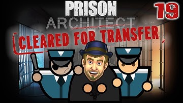 BUILDING DEATH ROW! - Prison Architect Cleared For Transfer Gameplay - 19 - Let