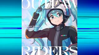 OUTLAW RIDERS feat. 初音ミク