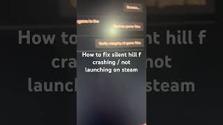 How To Fix Silent Hill F Crashing Not Launching On Steam