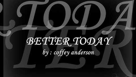 BETTER TODAY - coffey anderson