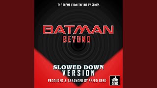 Batman Beyond Main Theme (From "Batman Beyond") (Slowed Down Version)