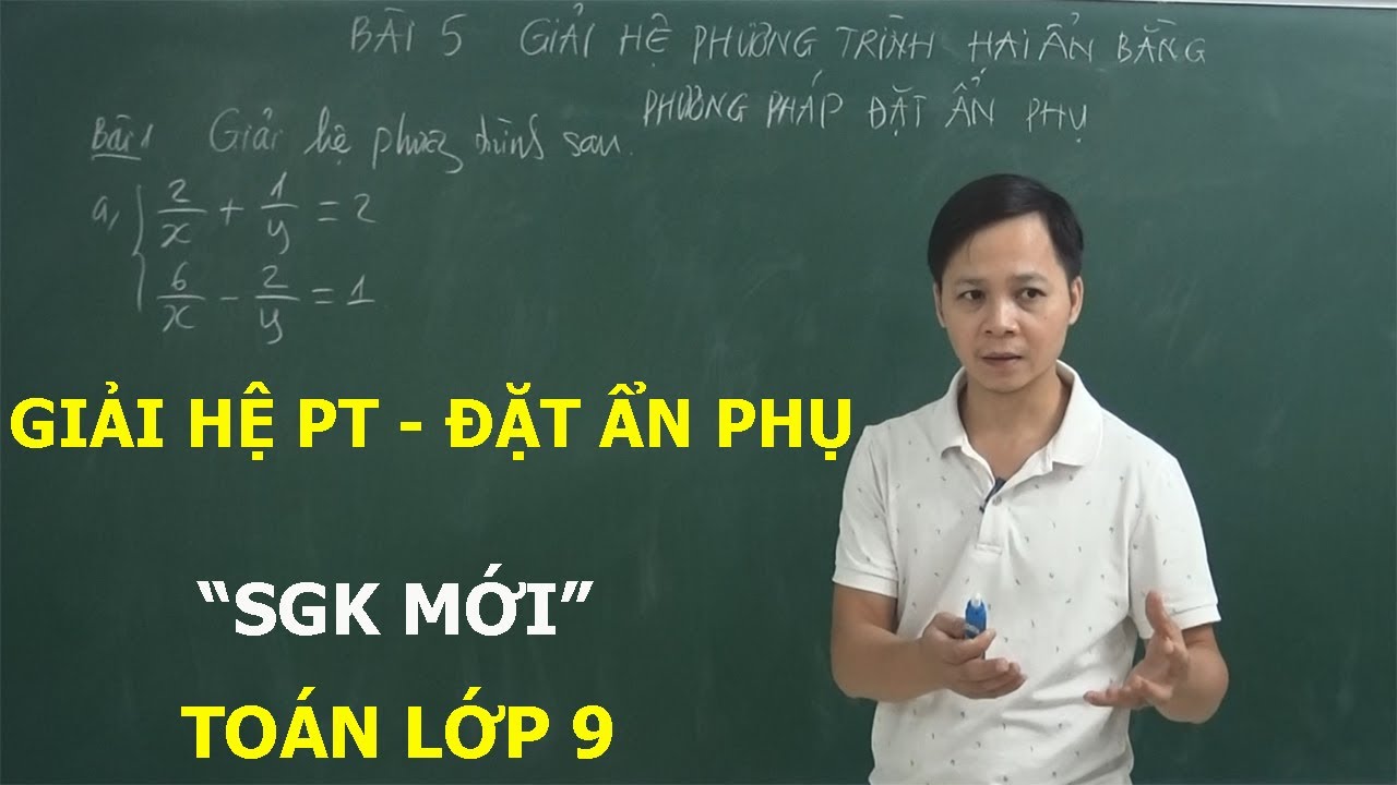 TOÁN 9 – GIẢI HỆ PHƯƠNG TRÌNH BẰNG PHƯƠNG PHÁP ĐẶT ẨN PHỤ. SGK MỚI KNTT – CÁNH DIỀU - CTST