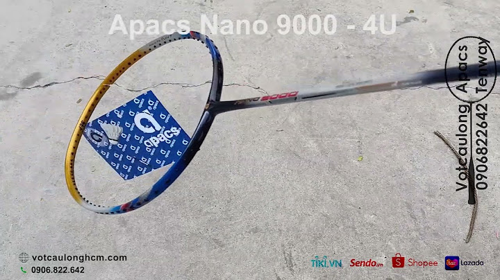 Đánh giá vợt apacs nano 9000 năm 2024