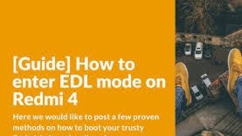 How to Put Mi Redmi 4 Edl Mode Easy Ways
