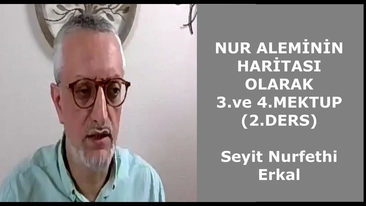 NUR ALEMİNİN HARİTASI OLARAK 3.VE 4.MEKTUP Seyit NURFETHİ ERKAL