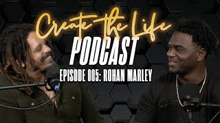 Create the Life Podcast - Episode 005: Rohan Marley - Hosted by Edgerrin James