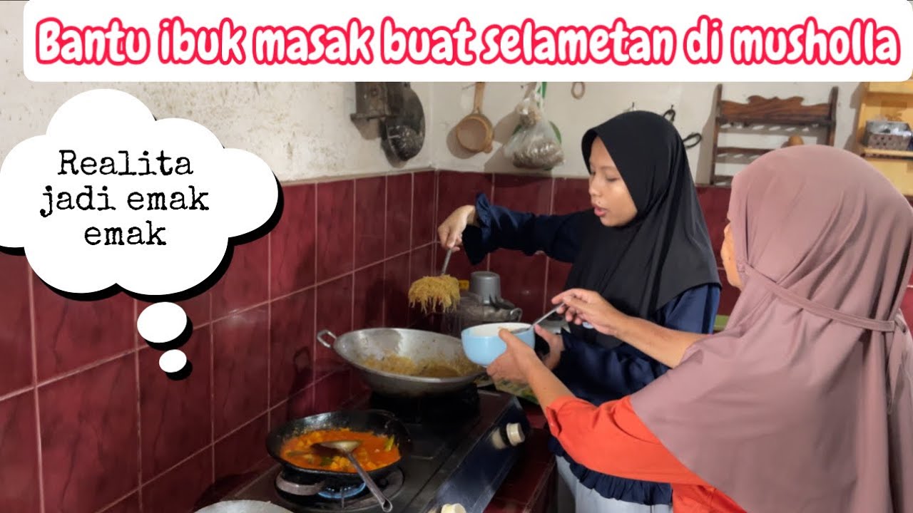 BANTU IBUK MASAK BUAT SELAMETAN DIMUSHOLLA MASAK AYAM HATI DAN BIHUN GORENG