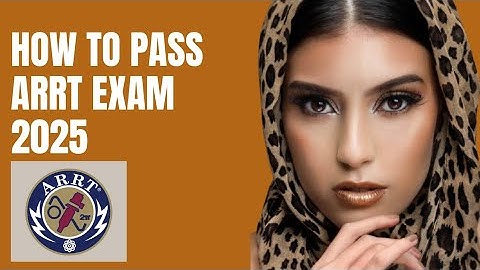 How to Pass the American Registry of Radiologic Technologists (ARRT) Exam in 2025 – Guaranteed