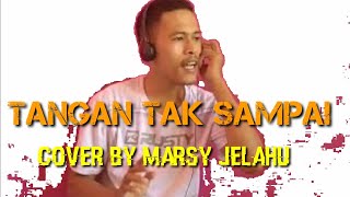 Download Lagu Tangan Tak Sampai cover By Marsy Jelahu MP3