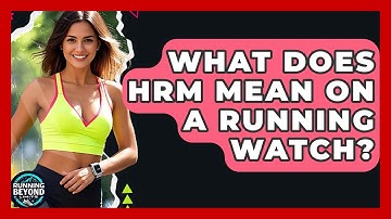 What Does HRM Mean On A Running Watch? - Running Beyond Limits