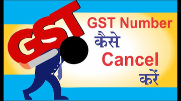 Gst number cancel kaise kare | gst number cancellation process In hindi | Gst Cancel Process