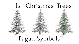 440. Is the Christmas Tree a Pagan Symbol?