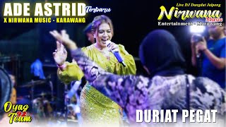 Duriat Pegat - Ade Astrid X DJ Dangdut Jaipong Nirwana Music - Karawang || Live Terbaru 2024