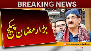 Breaking News | Ramzan 2024 | CM Sindh Murad Ali Shah huge Announcement | Express News