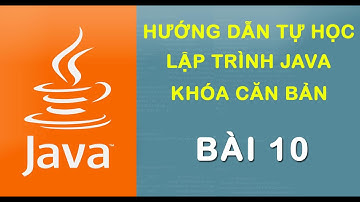 Bài 10: Cấu Trúc Điều Kiện If Else - Khóa Học Lập Trình Java Căn Bản