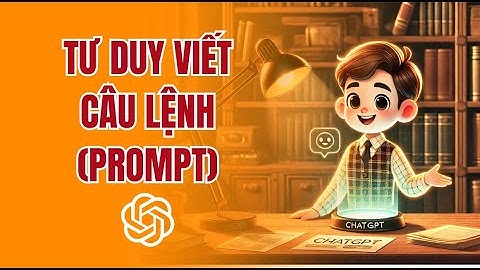 TƯ DUY VIẾT PROMPT - BÍ MẬT ĐỂ KHÔNG PHẢI NHỚ 500 CÂU LỆNH || ỨNG DỤNG AI TRONG GIÁO DỤC