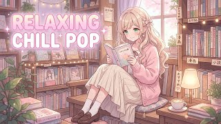 Smile Chill Pop Playlist Feel Good Cafe Music for Productive Days