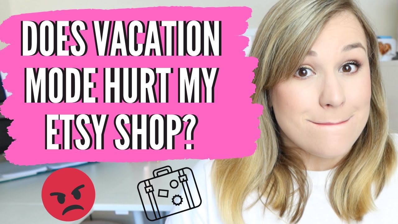 SHOULD I PUT MY ETSY SHOP ON VACATION MODE DOES HOLIDAY MODE HURT MY should-i-put-my-etsy-shop-on-vacation-mode-does-holiday-mode-hurt-my