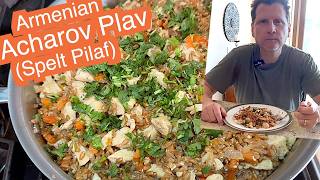 Armenian Acharov Plav / Spelt Pilaf(My cousin Hipis' Recipe:))