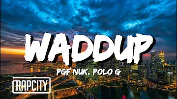 PGF Nuk - Waddup ft. Polo G (Lyrics)