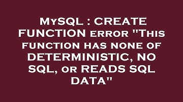 MySQL : CREATE FUNCTION error "This function has none of DETERMINISTIC, NO SQL, or READS SQL DATA"