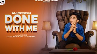 Done With Me (Official Video) Rajveer Sahota | Ranveer | GK Dreamz | Latest Punjabi Song 2021