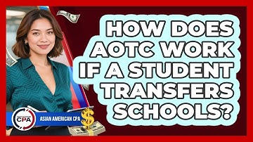 How Does AOTC Work If A Student Transfers Schools? - Asian American CPA