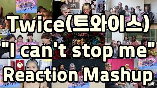 Twice - "I can't stop me" Reaction Mashup Part.1