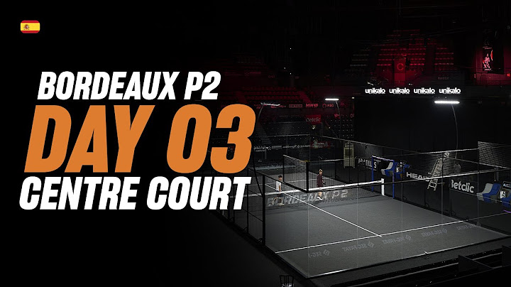 (Replay) Bordeaux Premier Padel P2: Pista Central (🇪🇸) (June 2nd)