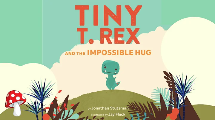 Tiny T Rex  and The Impossible Hug (Read Aloud books for children) |  Dinosaur  Stutzman Miss Jill