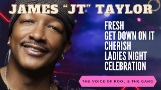 JAMES 'J.T.' TAYLOR | THE VOICE OF KOOL & THE GANG | FRESH | GET DOWN ON IT | CHERISH