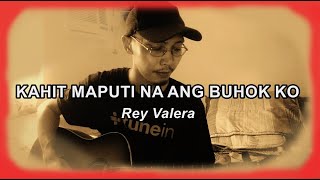 KAHIT MAPUTI NA ANG BUHOK KO - Rey Valera - Cover