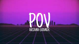 Ariana Grande - Pov (Lyrics Video)