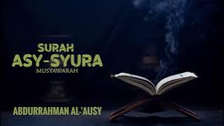 Surah 042 Asy-Syura - Murottal Al-Qur'an  Suara Merdu | Abdurrahman Al- 'Ausy [No Ads/Tanpa Iklan]
