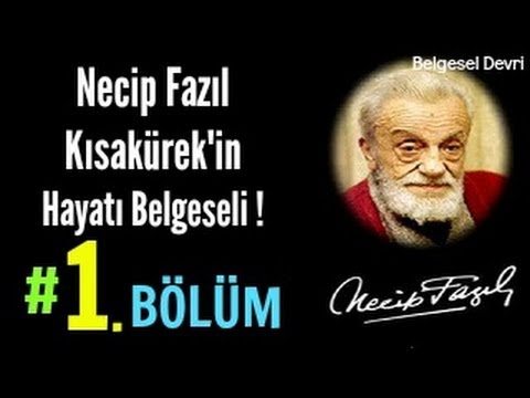 Necip Fazıl Kısakürek'in Hayatı Belgeseli (1.BÖLÜM)