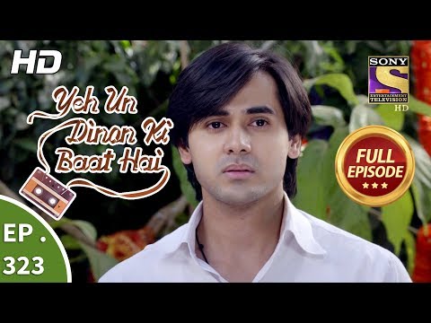 Yeh Un Dinon Ki Baat Hai - Ep 323 - Full Episode - 17th December, 2018