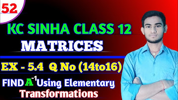 Matrices Class 12 | Inverse Matrices using Elementary Operations | KC Sinha Class 12 | Ex 5.4