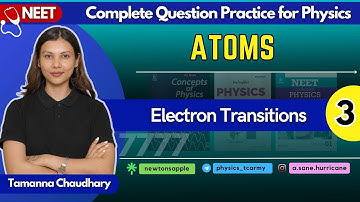 Atoms- III | Best Physics Question Practice for NEET | Class 12th Physics by @TamannaChaudhary