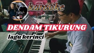 DENDAM TIKURUNG, karaoke lagu kerinci Tampa vocal