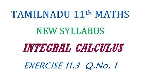 11th Maths New Syllabus | Exercise 11.3 Q.No. 1 | Integral Calculus