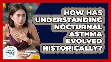 How Has Understanding Nocturnal Asthma Evolved Historically? - Everyday Asthma Tips