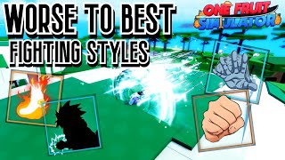 (Outdated) WORSE TO BEST FIGHTING STYLES (One Fruit Simulator)