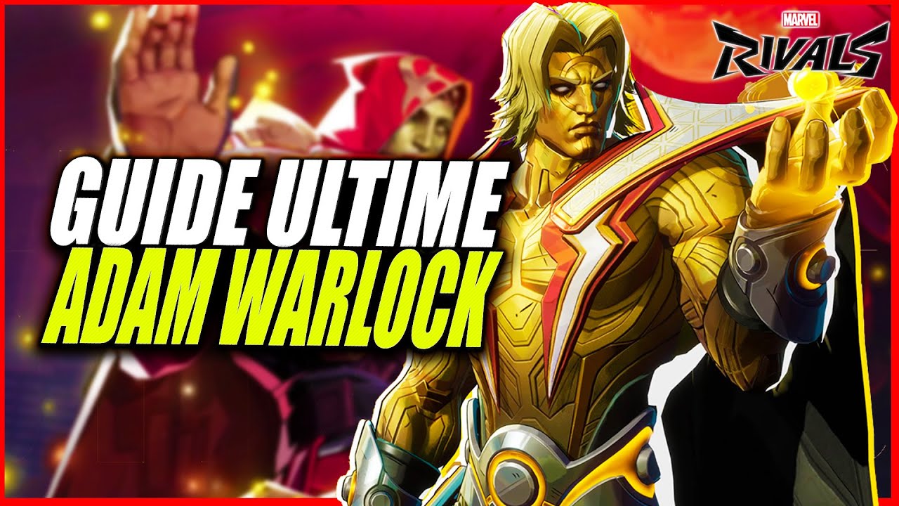 GUIDE COMPLET ADAM WARLOCK MARVEL RIVALS ULTIME : TOUT SAVOIR - YouTube
