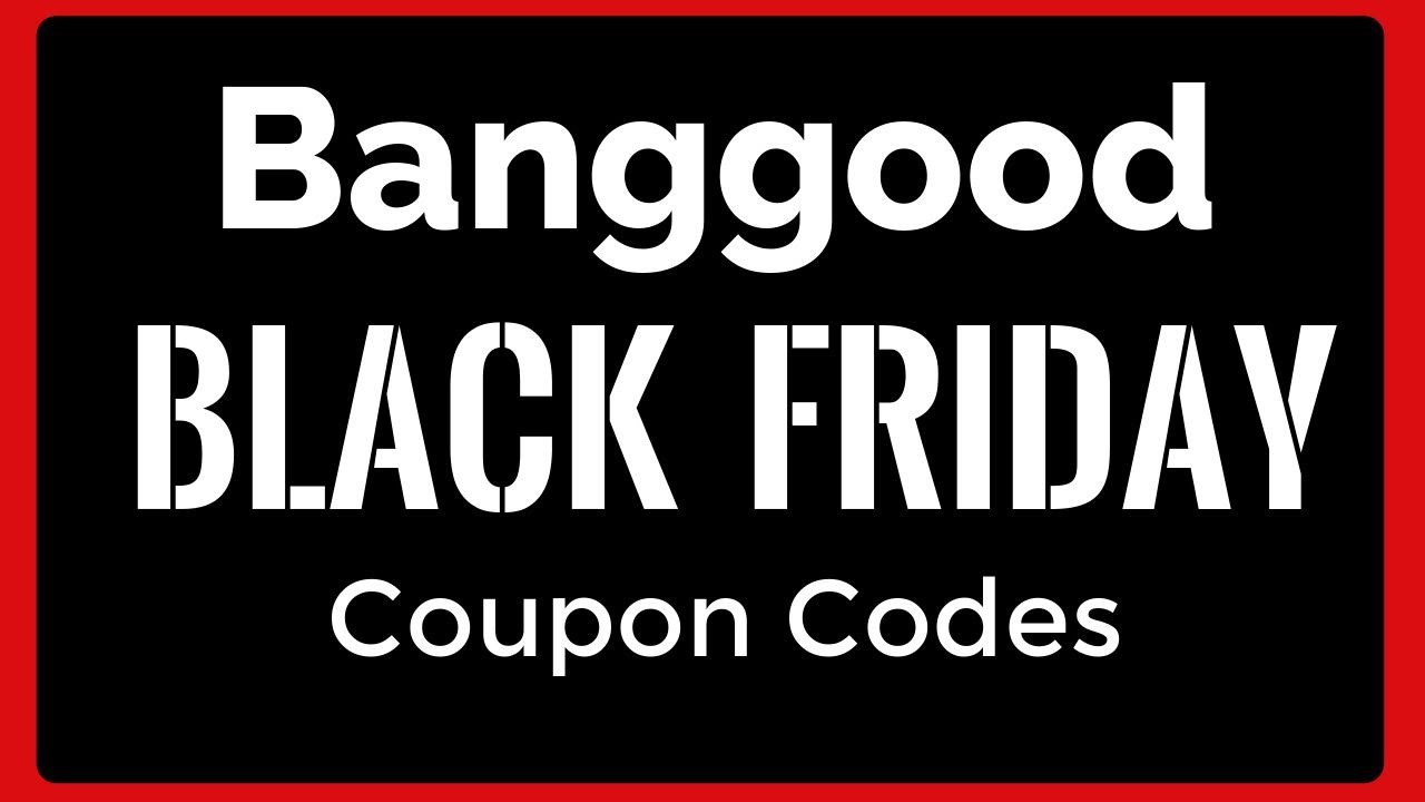 Banggood Black Friday Coupon Codes & Deals 2020