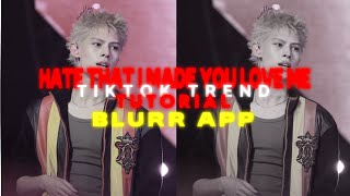 HATE THAT I MADE YOU LOVE ME TIKTOK TREND EDIT TUTORIAL || Blurr app ! screenshot 3