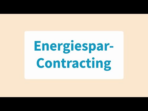 Kurz erklärt: So funktioniert Energiespar-Contracting