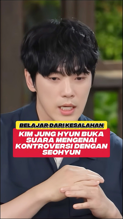 JUNG HYUN ANGKAT BICARA MENGENAI KONTROVERSI DENGAN SEOHYUN