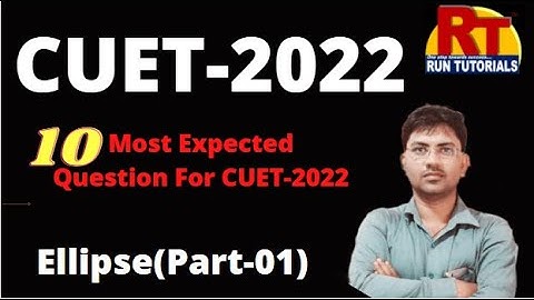 CUET-2022|10MOST EXPECTED QUESTION ELLIPSE(PART-01) LINE|#Runtutorials|#varanasi(up)